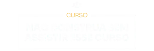 Curso: Não construa sem assistir esse curso